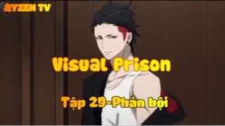 Visual Prison_Tập 29-Phản bội