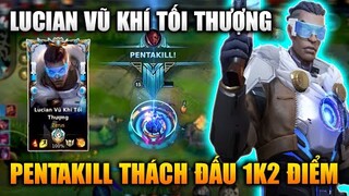 [LMHT Tốc Chiến] Lucian Vũ Khí Tối Thượng Pentakill Mãn Nhãn Thách Đấu 1K2 Điểm