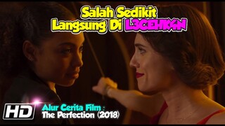 JANGAN SAMPE SALAH Kalo Gak Mau Di Colek- Alur Film The Perfection (2018)