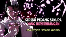 Seribu Pedang Sakura Yang Berterbangan - Musuh Auto Terkapar Semua!!