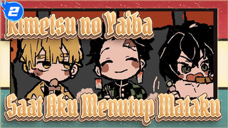 [Kimetsu no Yaiba] 
Saat Aku Menutup Mata, Kalian Semua Sangat Lemah_2