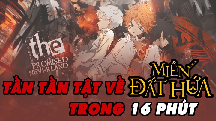 Tần tần tật về MIỀN ĐẤT HỨA trong 16 phút | THE  PROMISED NEVERLAND