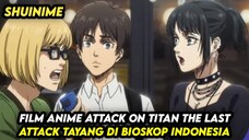 CATAT! FILM ANIME ATTACK ON TITAN THE LAST ATTACK TAYANG