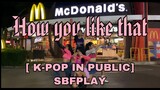 [KPOP IN PUBLIC] BLACKPINK (블랙핑크) - 'How You Like That' Dance cover BY MISSEMOTIONZ FT.SBFPLAY