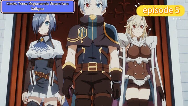 aluKizoku Tensei: Megumareta Umare kara Saikyou no Chikara wo Eru5