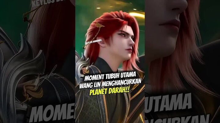 Moment tubuh utama wang lin menghancurkan planet darah #wanglin #renegadeimmo
