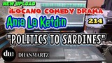 ILOCANO COMEDY DRAMA | POLITICS TO SARDINES | ANIA LA KETDIN 214 | NEW UPLOAD
