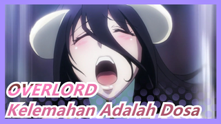 Overlord|[Mashup Keren]Kelemahan Adalah Dosa Semula, dan Raja Sihir Adalah Keadilan