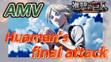 [Attack on Titan]  AMV | Huaman's final attack
