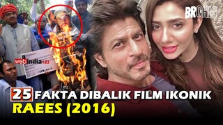 SRK DIANGGAP PENGHIANAT AKTRIS CANTIK PAKISTAN DI USIR DARI INDIA | 25 Fakta Dibalik Film RAEES