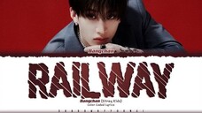 Bang Chan (Stray Kids) 'Railway' Lyrics (스트레이 키즈 Railway 가사) [Color Coded_Eng]