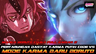 PERTARUNGAN DASYAT MODE KARMA PUTIH CODE VS MODE KARMA BARU BORUTO | MANGA BORUTO CH 63 PART 2