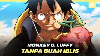 Apa yang Luffy Bisa Lakukan Tanpa Menggunakan Buah Iblis?