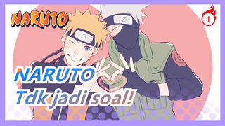 NARUTO|[Kakashi&Naruto/Momen Manis] Tidak Masalah_1