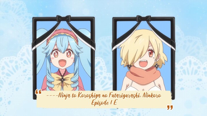 ----Ninja to Koroshiya no Futarigurashi, Ninkoro Episode 1 ENGLISH SUBBED----