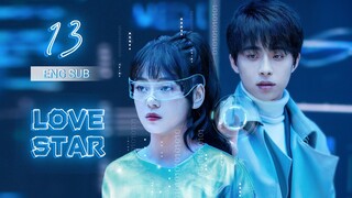 🇨🇳 Love Star (2023) | Episode 13 | Eng Sub | ( 你是我的漫天繁星 第13集 )