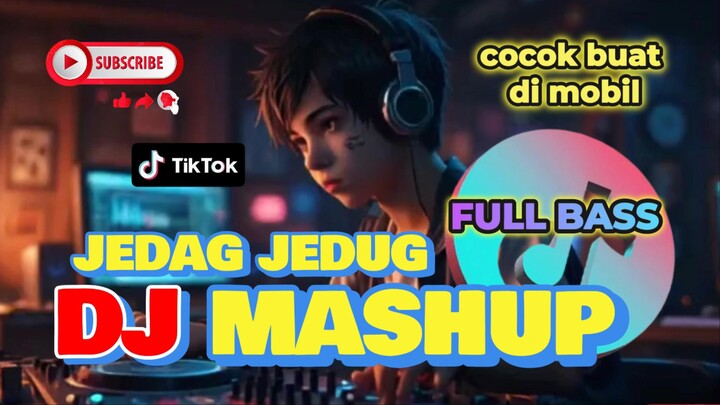 DJ VIRAL JEDAG JEDUG 2025 MASHUP COCOK BUAT DI MOBIL