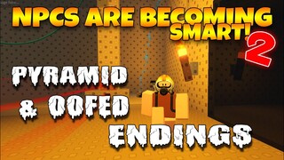 Pyramid & Oofed Endings - [OFFICIAL] NPCs Are Becoming Smart 2! [Roblox]