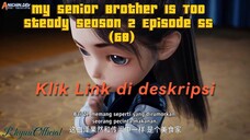 My Senior Brother Is Too Steady season 2 Episode 55 (68)