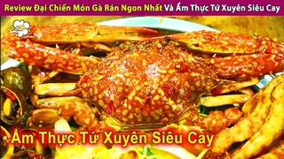 Review Đại Chiến Món Gà Rán Ngon Nhất Và Ẩm Thực Tứ Xuyên Siêu Cay | Review Con Người Và Cuộc Sống