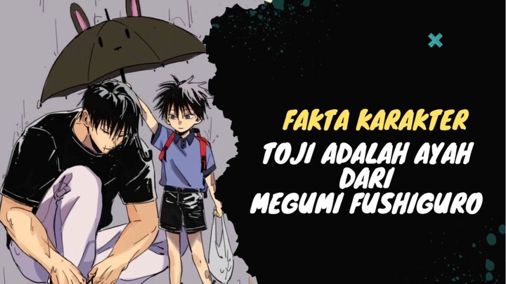 Toji adalah ayah dari Megumi Fushiguro??