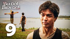 Bụi Đời Biên Giới Teaser Tập 9 | Anh Em Phim | LM Gà | Bùi Tấn Hảo | Gia Bảo | Tony Việt
