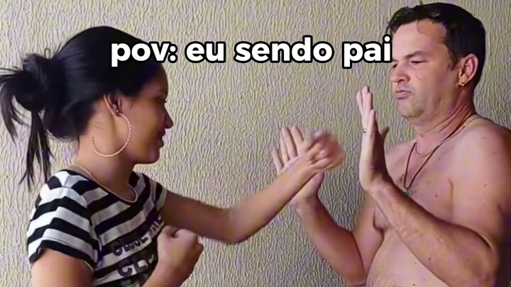 pov eu sendo pai