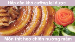 Món thịt heo chiên nướng mắm hấp dẫn khó cưỡng lại được