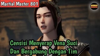 Martial Master 801 ‼️Censisi Menyerap Vena Suci Dan Bergabung Dengan Tim