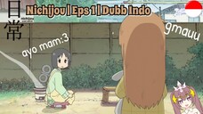 nichijou || eps 1 || dubb indonesia