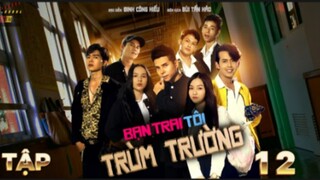 BẠN TRAI TÔI TRÙM TRƯỜNG - TẬP 1 + 2 | STEVEN NGUYỄN | BÙI TẤN HẢO | ANH EM PHIM | PHIM HỌC SINH