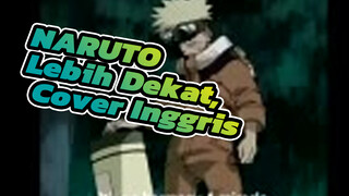 NARUTO | [Aku Yakin Ini Lebih Baik Dari Aslinya] OP Cover Inggris Lebih Dekat
