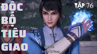 Độc Bộ Tiêu Giao | SH anime | Tập 76 [Việt sub]