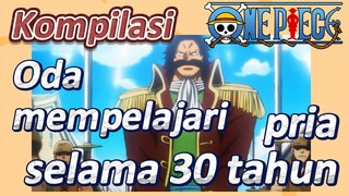 [One Piece] Kompilasi | Oda mempelajari pria selama 30 tahun