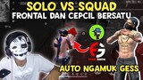 SOLO VS SQUAD!! DI KEROYOK BANYAK MUSUH!! PAKE SET GABUNGAN FRONTAL & CEPCILL!!