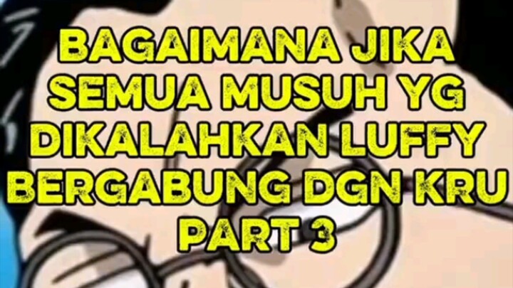 ONE PIECE!!! SEMUA LAWAN YANG KALAH JADI KRU LUFFY!! PART 3