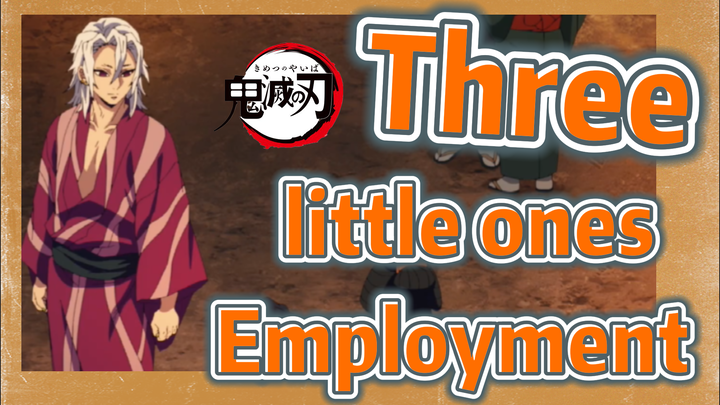 Three little ones Employment