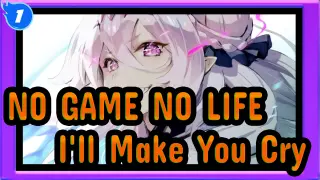 [NO GAME NO LIFE] Believe It Or Not, I'll Make You Cry_1