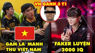 Update LMHT: Faker luyện 2000 IQ, Báo TQ nói GAM là "mãnh thú Việt Nam", Danh tính người gánh 3 T1