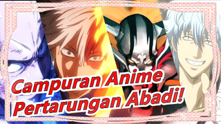 [Campuran Anime/Mashup/1080p/60fps/Keren] Pertarungan Abadi! - Kamu Bilang Lari_A