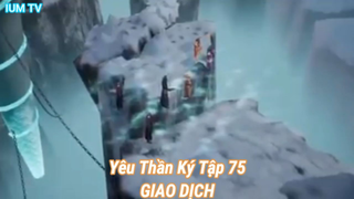 Yêu Thần Ký Tập 75-GIAO DỊCH