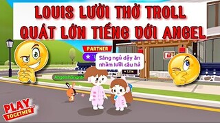 PLAY TOGETHER | LOUIS Thử Thách 24H Bảo ANGEL Đừng Nói Gì Và Cái Kết?