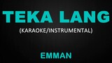 Teka Lang - Emman (Karaoke/Instrumental)