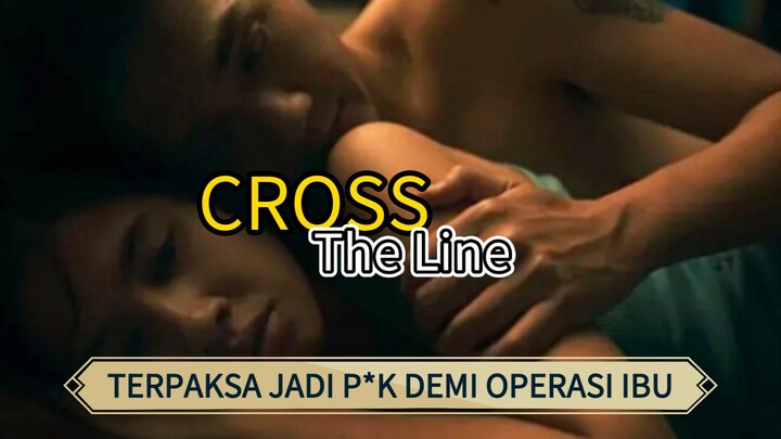 Cross the line : Terpaksa jadi P*k demi operasi ibu 🥀🥀🥲