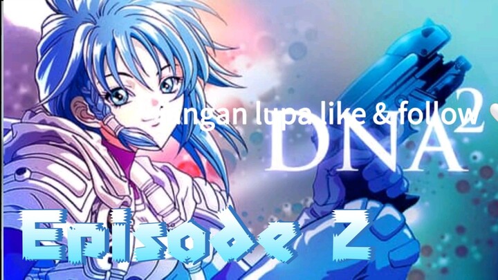 D.N.A² (dna2) Episode 2 sub indo