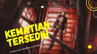 5 KEMATIAN KARAKTER TERSEDIH DI ANIME‼️