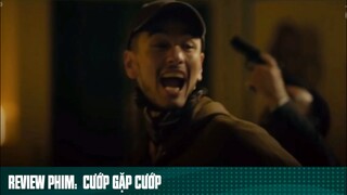 REVIEW PHIM: “ CƯỚP GẶP CƯỚP “ #phimhaymoingay ( phần 7 )