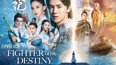 FIGHTER OF THE THE DESTINY Episode 15 Tagalog Dubbed