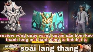 Free fire| review vòng quay đại chiến vương quyền săn bom keo thanh long - hành động tứ linh chất