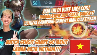 MM INI DI BUFF, SKRG ULTINYA GA RIBET LG + DAMAGENYA GA NGOTAK!! GAME 40 MENIT LWN VIETNAM!!